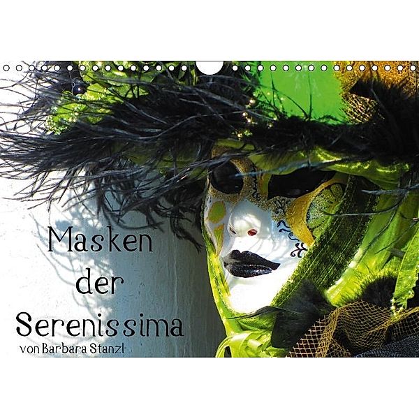 Masken der Serenissima (Wandkalender 2017 DIN A4 quer), Barbara Stanzl und Brett Fitzpatrick