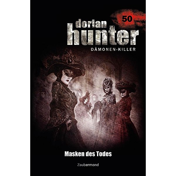 Masken des Todes / Dorian Hunter Bd.50, Dario Vandis, Christian Montillon, Peter Morlar