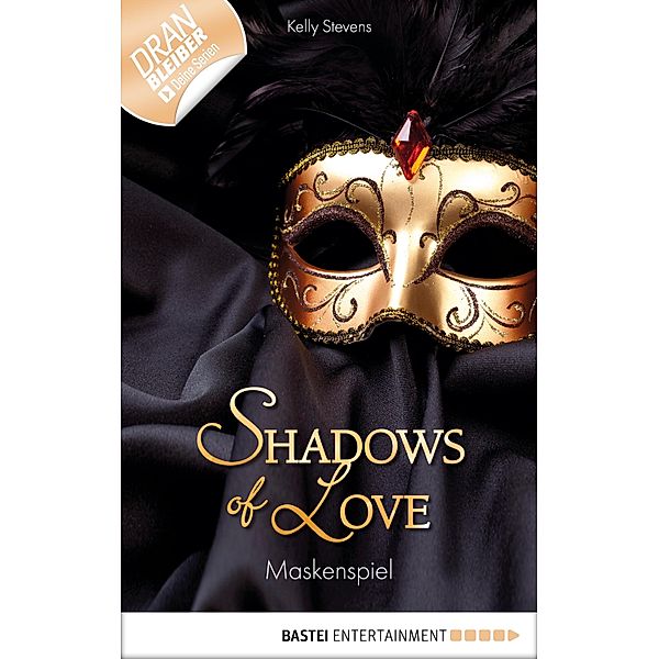 Maskenspiel / Shadows of Love Bd.5, Kelly Stevens