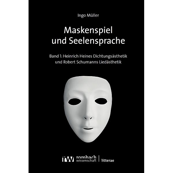 Maskenspiel und Seelensprache / Litterae Bd.243, Ingo Müller