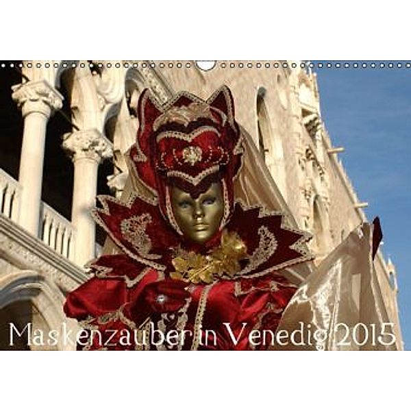 Maskenzauber in Venedig 2015 (Wandkalender 2015 DIN A3 quer), Diane Wippermann