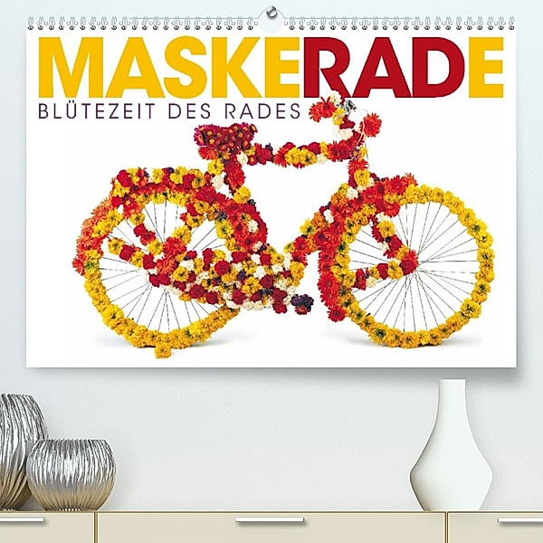MaskeRADe - Blütezeit des Rades (Premium, hochwertiger DIN A2 Wandkalender 2021, Kunstdruck in Hochglanz), Wilfried Oelschläger