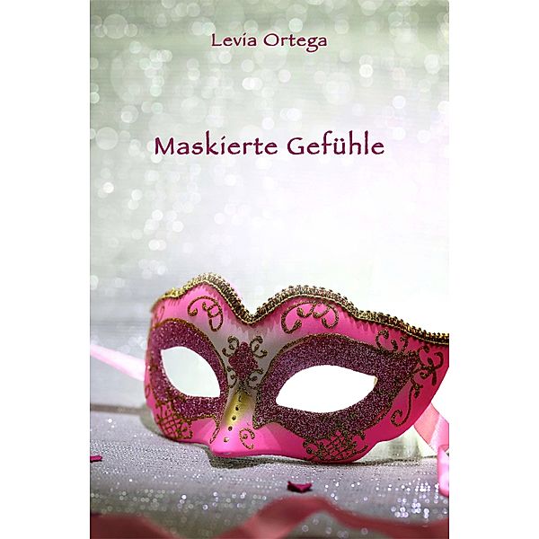 Maskierte Gefühle - Eine kleine Halloween-Geschichte, Levia Ortega