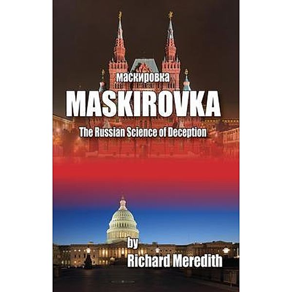 MASKIROVKA - The Russian Science of Deception, Richard Meredith