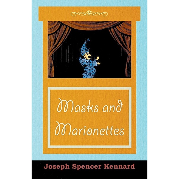 Masks and Marionettes, Joseph Spencer Kennard