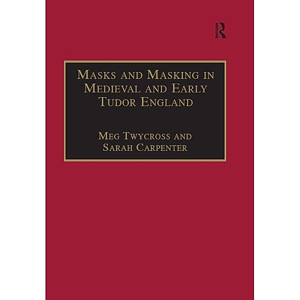 Masks and Masking in Medieval and Early Tudor England, Meg Twycross, Sarah Carpenter