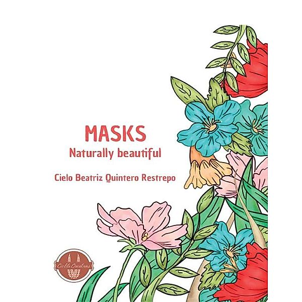 Masks, Naturally Beautiful, Cielo Beatriz Quintero Restrepo