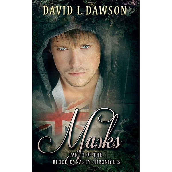 Masks (The Blood Dynasty Chronicles, #3) / The Blood Dynasty Chronicles, David L Dawson
