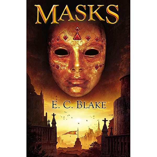 Masks / The Masks of Aygrima Bd.1, E. C. Blake