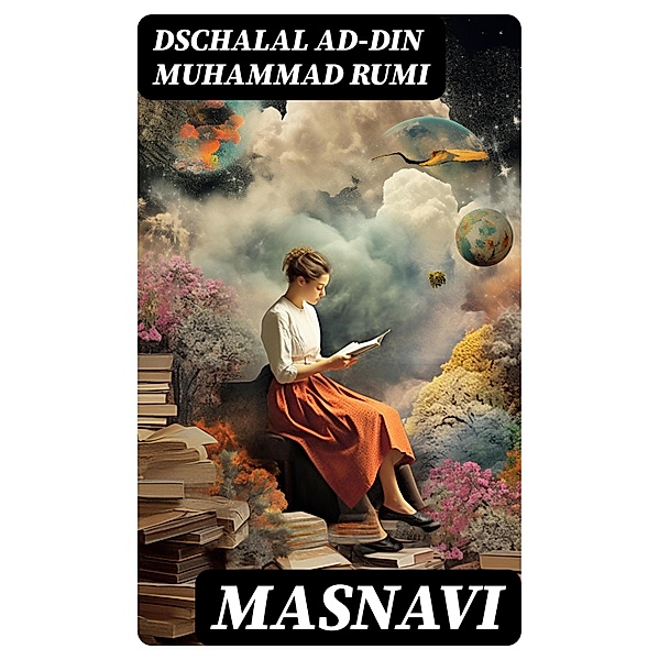 MASNAVI, Dschalal ad-Din Muhammad Rumi