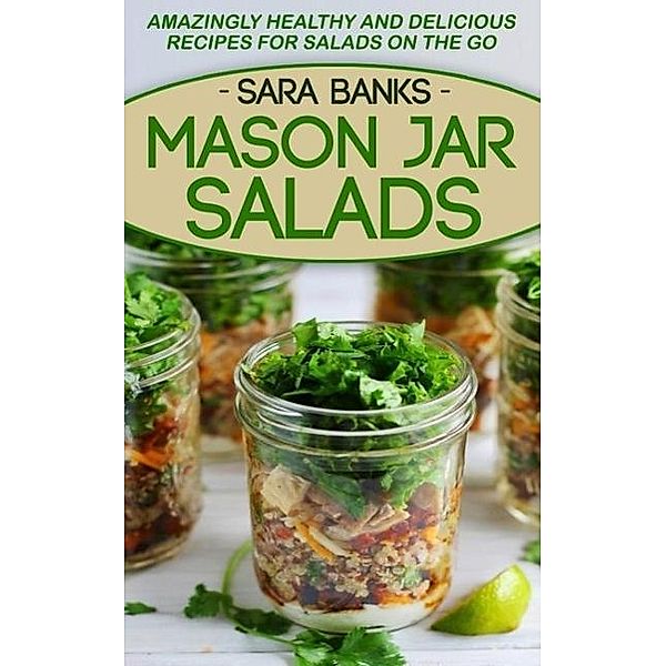 Mason Jar Salads, Sara Banks