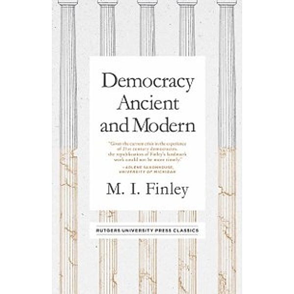 Mason Welch Gross Lecture Series: Democracy Ancient and Modern, Finley M. I. Finley