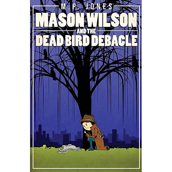 Mason Wilson and the Dead Bird Debacle, M. P. Jones