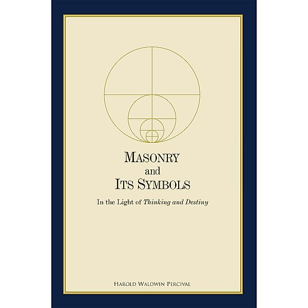 Masonry and Its Symbols, Harold W. Percival