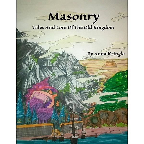 Masonry: Tales and Lore of the Old Kingdom, Anna Kringle