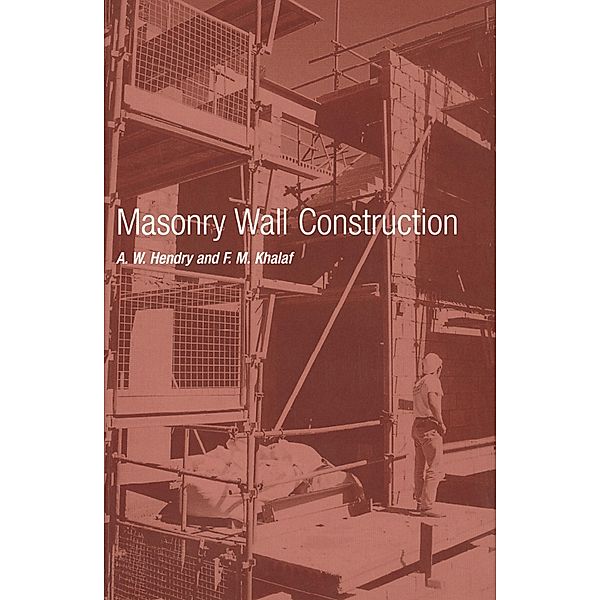 Masonry Wall Construction, A. W. Hendry, F. M. Khalaf