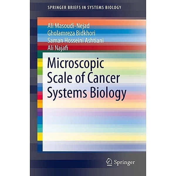 Masoudi-Nejad, A: Microscopic Scale/Cancer Systems Biology, Ali Masoudi-Nejad, Gholamreza Bidkhori, Saman Hosseini Ashtiani, Ali Najafi