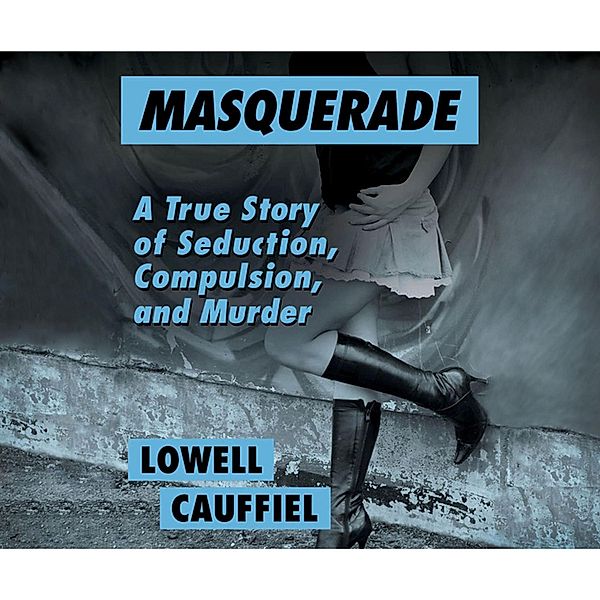 Masquerade, Lowell Cauffiel