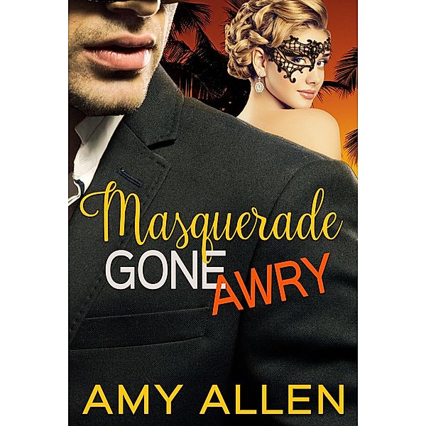 Masquerade Gone Awry (The Girl and the Fireman, #3) / The Girl and the Fireman, Amy Allen