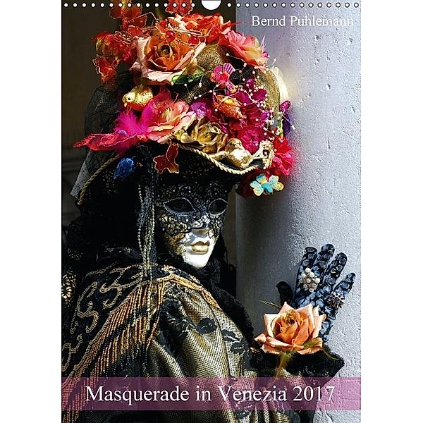Masquerade in Venezia (Wandkalender 2017 DIN A3 hoch), Bernd Puhlemann