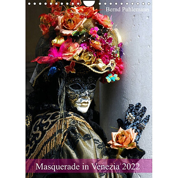 Masquerade in Venezia (Wandkalender 2022 DIN A4 hoch), Bernd Puhlemann