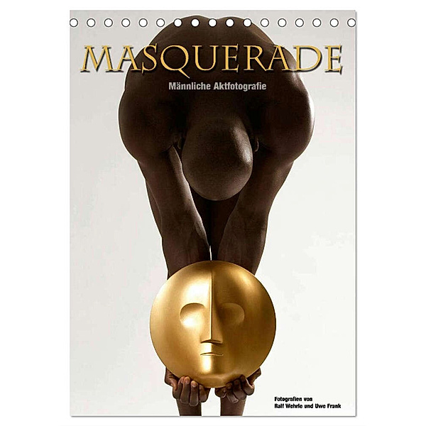 Masquerade - Männliche Aktfotografie (Tischkalender 2024 DIN A5 hoch), CALVENDO Monatskalender, Black&White Fotodesign, Ralf Wehrle und Uwe Frank