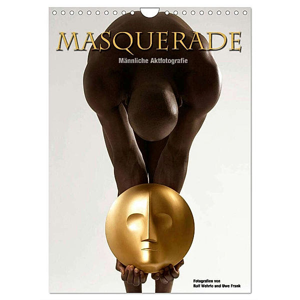 Masquerade - Männliche Aktfotografie (Wandkalender 2024 DIN A4 hoch), CALVENDO Monatskalender, Black&White Fotodesign, Ralf Wehrle und Uwe Frank
