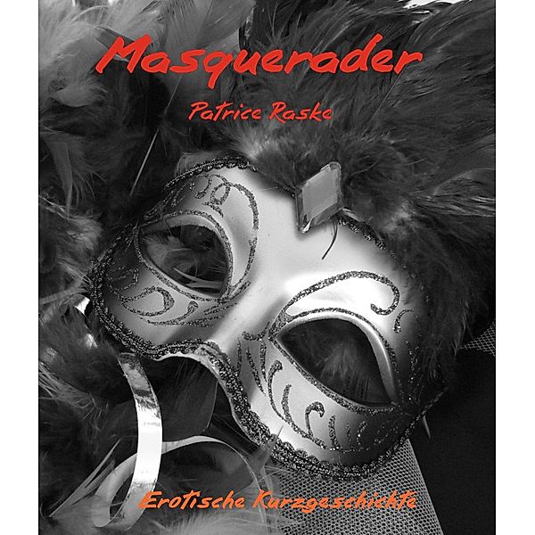 Masquerader, Patrice Raske