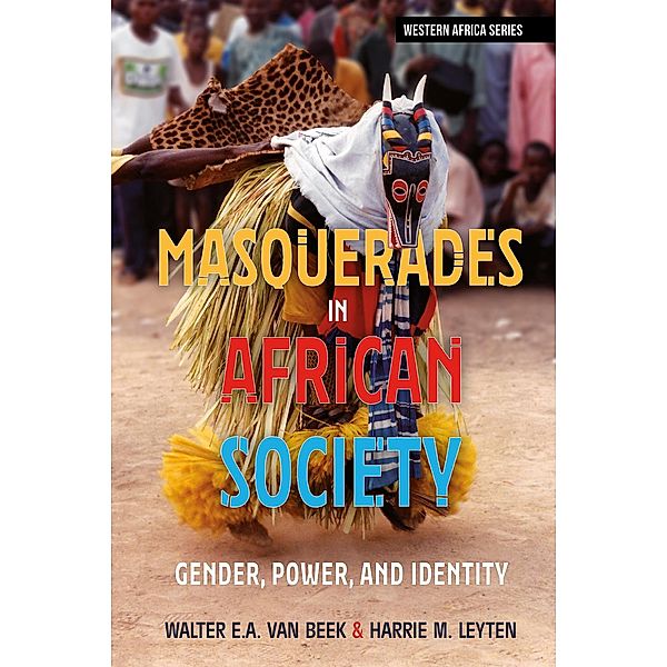 Masquerades in African Society / Western Africa Series Bd.20, Walter E A van Beek, Harrie M. Leyten