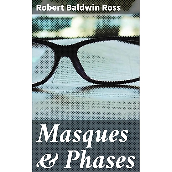 Masques & Phases, Robert Baldwin Ross