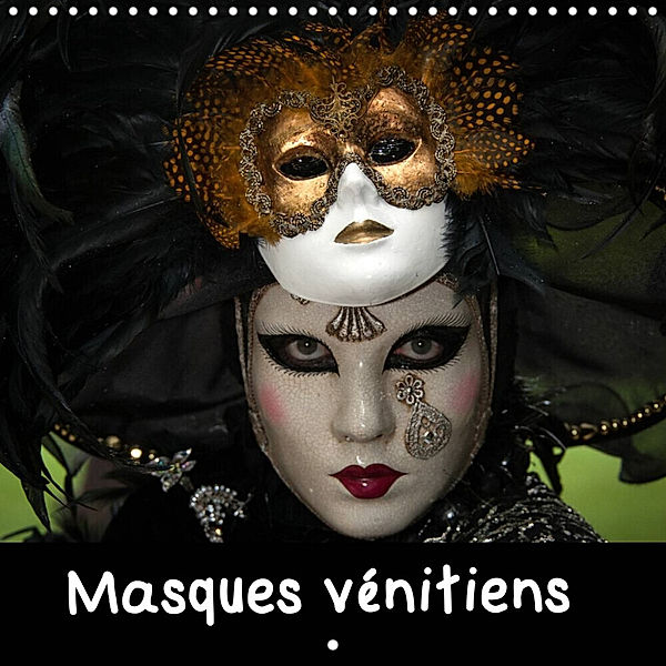 Masques vénitiens (Calendrier mural 2023 300 × 300 mm Square), Michel Denis