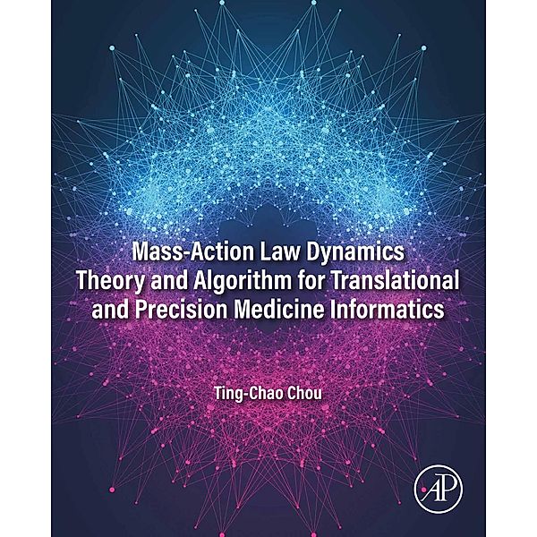 Mass-Action Law Dynamics Theory and Algorithm for Translational and Precision  Medicine Informatics, Ting-Chao Chou