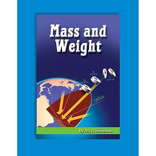 Mass and Weight / Readers Advance(TM) Science Readers, Myrl Shireman