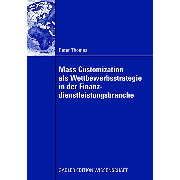 Mass Customization als Wettbewerbsstrategie in der Finanzdienstleistungsbranche, Peter Thomas