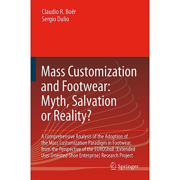 Mass Customization and Footwear: Myth, Salvation or Reality?, Claudio Roberto Boër, Sergio Dulio