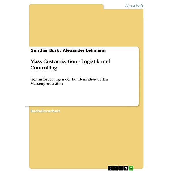 Mass Customization - Logistik und Controlling, Gunther Bürk, Alexander Lehmann