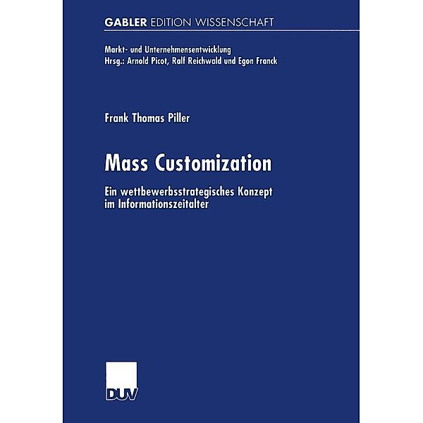 Mass Customization / Markt- und Unternehmensentwicklung Markets and Organisations, Frank Piller