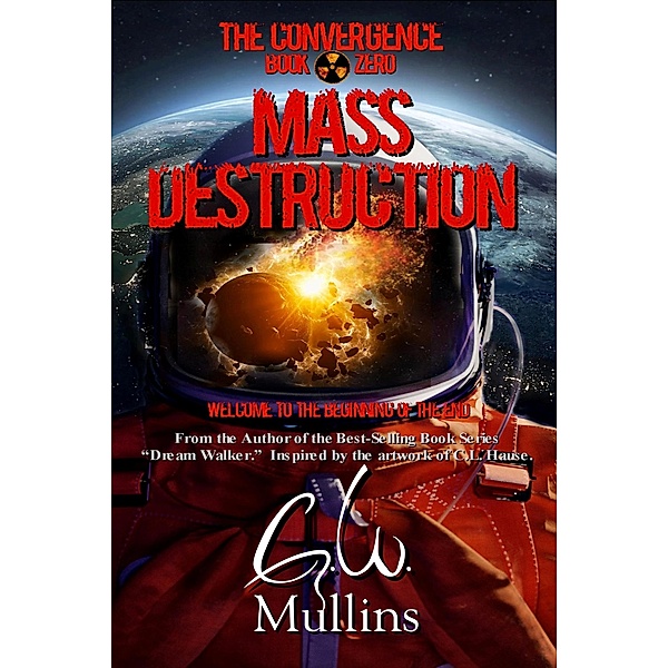 Mass Destruction (The Convergence, #0) / The Convergence, G. W. Mullins