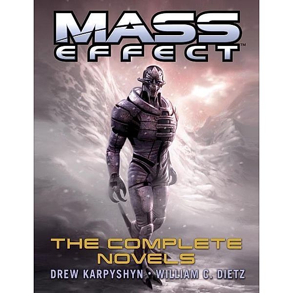 Mass Effect: The Complete Novels 4-Book Bundle / Mass Effect, Drew Karpyshyn, William C. Dietz