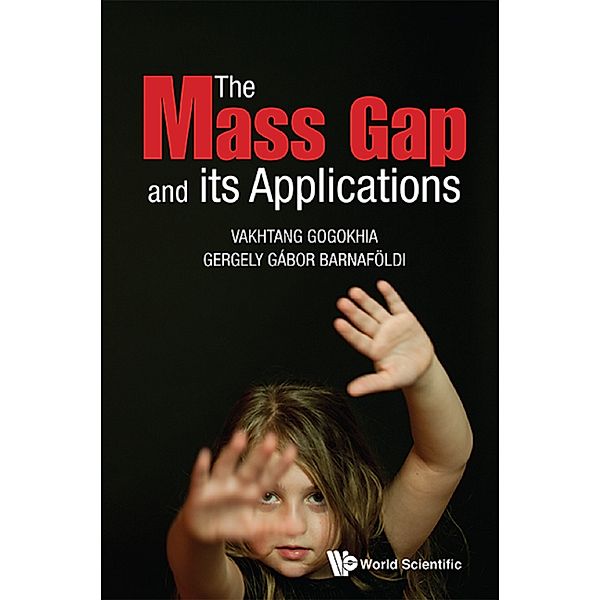 Mass Gap And Its Applications, The, Vakhtang Gogokhia, Gergely Gabor Barnaföldi