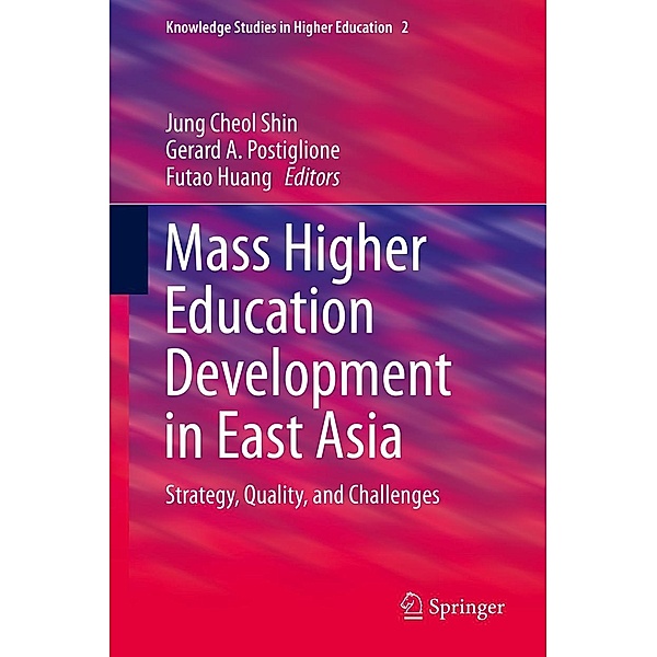 Mass Higher Education Development in East Asia / Knowledge Studies in Higher Education Bd.2