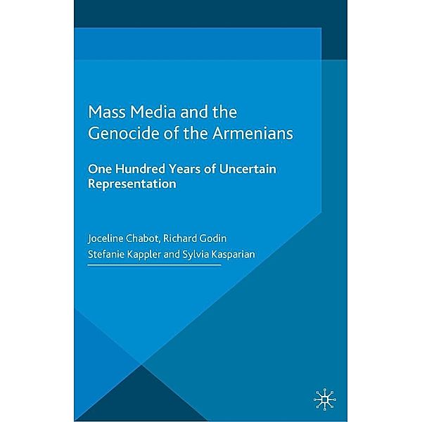 Mass Media and the Genocide of the Armenians / Palgrave Studies in the History of Genocide