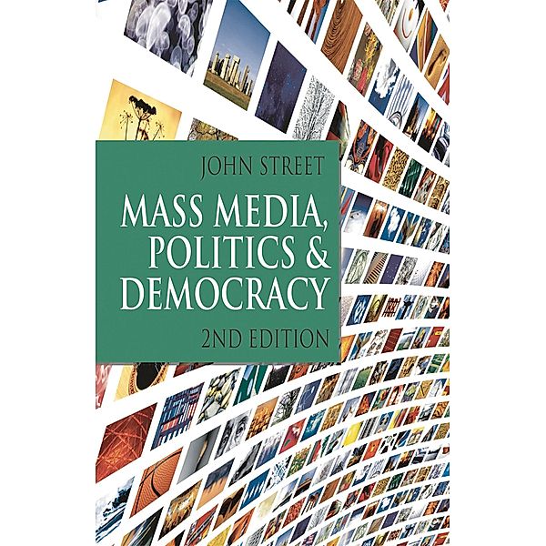Mass Media, Politics and Democracy, John Street