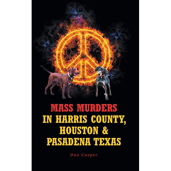 Mass Murders in Harris County, Houston & Pasadena Texas, Don Cooper