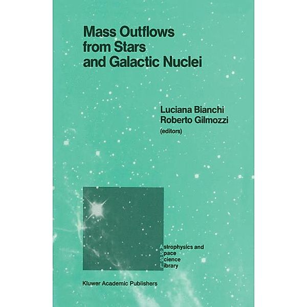 Mass Outflows from Stars and Galactic Nuclei / Astrophysics and Space Science Library Bd.142