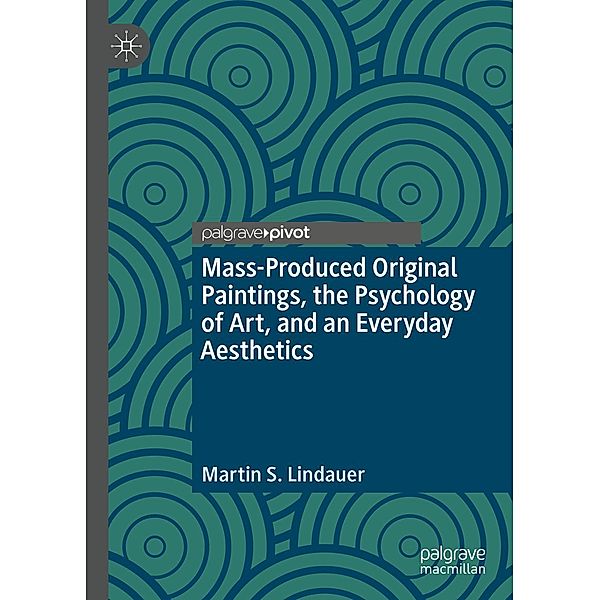 Mass-Produced Original Paintings, the Psychology of Art, and an Everyday Aesthetics / Progress in Mathematics, Martin S. Lindauer