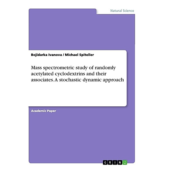 Mass spectrometric study of randomly acetylated cyclodextrins and their associates. A stochastic dynamic approach, Michael Spiteller, Bojidarka Ivanova