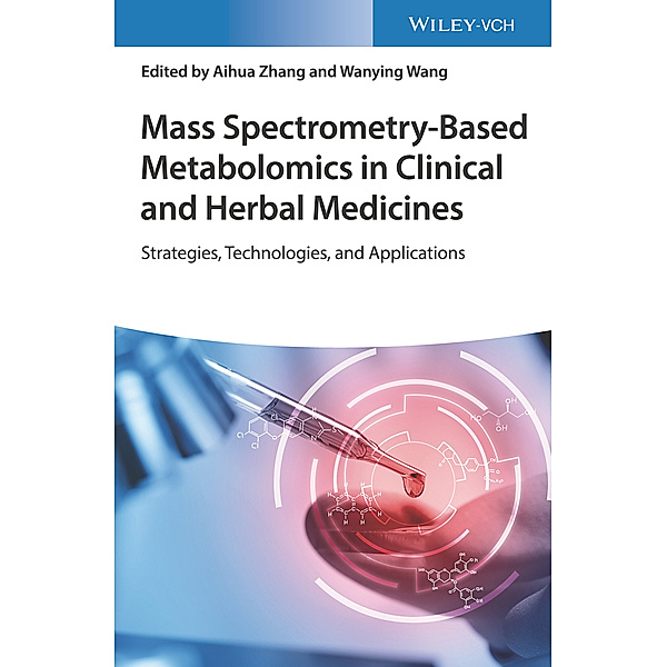 Mass Spectrometry-Based Metabolomics in Clinical and Herbal Medicines, Aihua Zhang