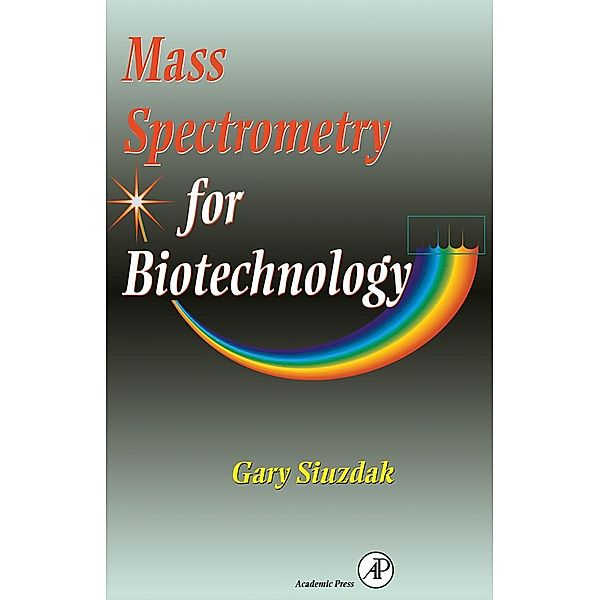 Mass Spectrometry for Biotechnology, Gary Siuzdak