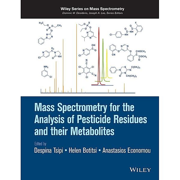 Mass Spectrometry for the Analysis of Pesticide Residues and their Metabolites / Wiley-Interscience Series on Mass Spectrometry, Despina Tsipi, Helen Botitsi, Anastasios Economou